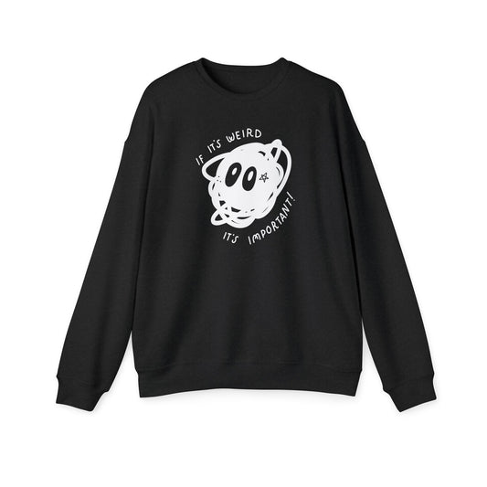 "If It's Weird, It's Important" Unisex Drop Shoulder Sweatshirt